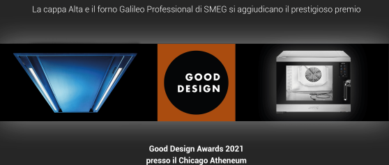 La cappa Alta e il forno Galileo Professional di SMEG si aggiudicano il prestigioso premio: Good Design Awards 2021 presso il Chicago Atheneum